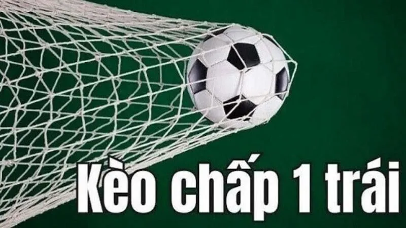 Khái niệm Kèo chấp 1 là gì?